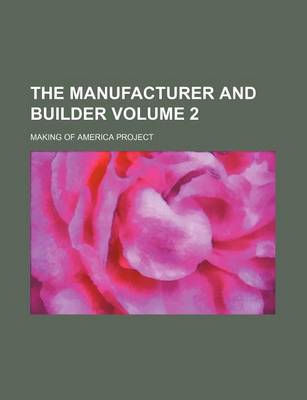 Book cover for The Manufacturer and Builder Volume 2