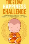 Book cover for The 21 Day Happiness Challenge