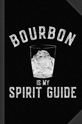 Book cover for Bourbon Is My Spirit Guide Journal Notebook