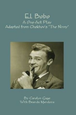 Cover of El Bobo : A Dramatic Adaptation of Anton Chekhov's "the Ninny"