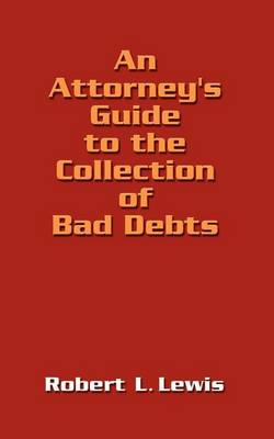 Book cover for An Attorney's Guide to the Collection of Bad Debts