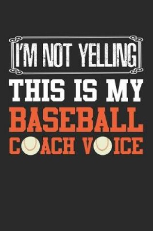 Cover of I'm Not Yelling This Is Just My Baseball