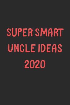 Book cover for Super Smart Uncle Ideas 2020