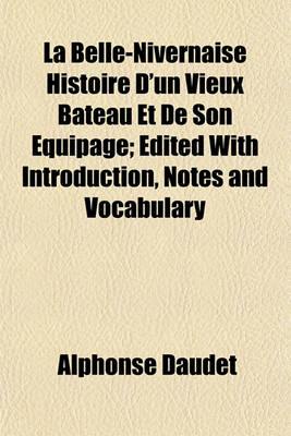 Book cover for La Belle-Nivernaise Histoire D'Un Vieux Bateau Et de Son Equipage; Edited with Introduction, Notes and Vocabulary