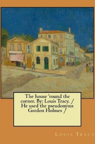 Cover of The house 'round the corner. By