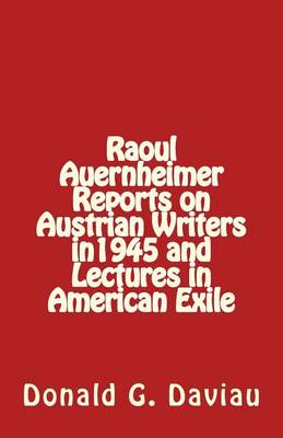 Book cover for Raoul Auernheimer Reports on Austrian Writers in 1945 and Lectures in American Exile