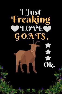 Book cover for I Just Freaking Love Goats OK