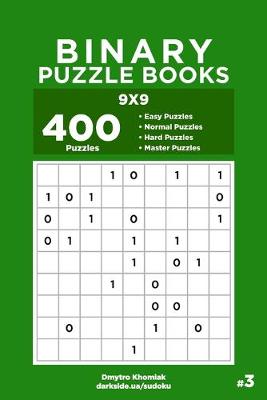 Book cover for Binary Puzzle Books - 400 Easy to Master Puzzles 9x9 (Volume 3)