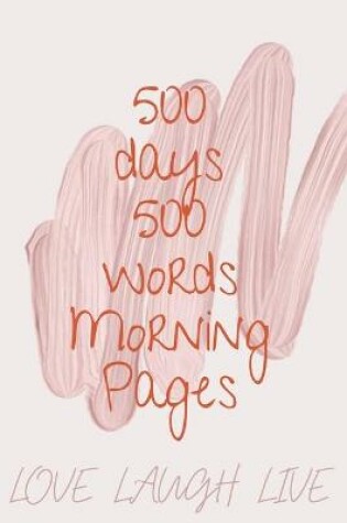 Cover of 500 Days 500 Words Morning Pages