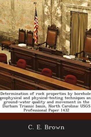 Cover of Determination of Rock Properties by Borehole-Geophysical and Physical-Testing Techniques and Ground-Water Quality and Movement in the Durham Triassic