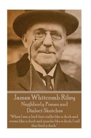 Cover of James Whitcomb Riley - Neghborly Poems and Dialect Sketches