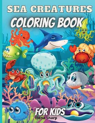 Book cover for Sea Creatures Coloring Book For Kids