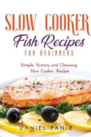 Cover of Slow Cooker Fish Recipes for Beginners