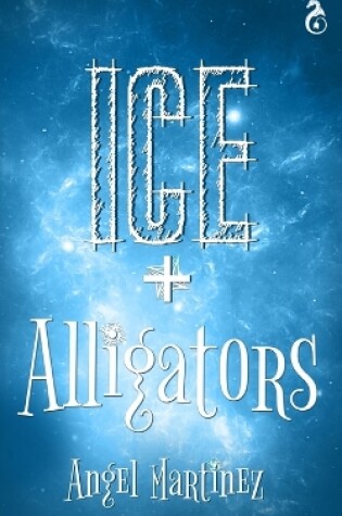 Cover of Ice + Alligators