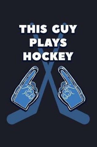 Cover of This Guy Plays Hockey