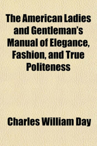 Cover of The American Ladies and Gentleman's Manual of Elegance, Fashion, and True Politeness