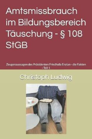 Cover of Amtsmissbrauch im Bildungsbereich - Täuschung § 108 StGB