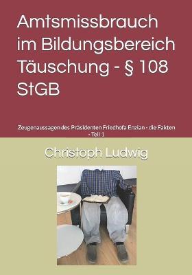 Cover of Amtsmissbrauch im Bildungsbereich - Täuschung § 108 StGB