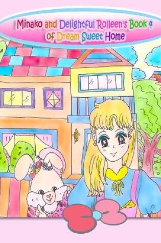 Cover of Minako and Delightful Rolleen's Book 4 of Dream Sweet Home