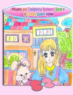 Book cover for Minako and Delightful Rolleen's Book 4 of Dream Sweet Home