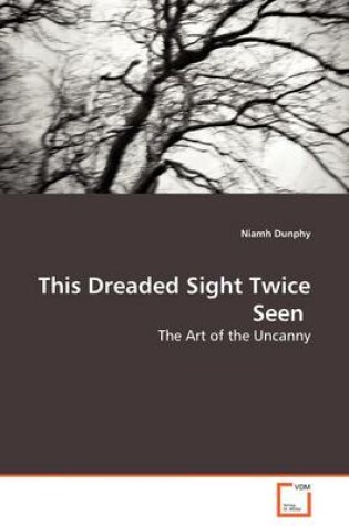 Cover of This Dreaded Sight Twice Seen