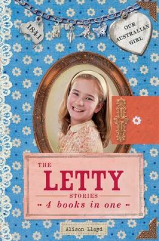 Cover of Our Australian Girl: The Letty Stories