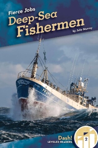 Cover of Fierce Jobs: Deep-Sea Fishermen