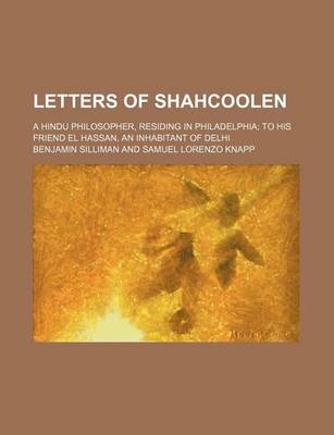 Book cover for Letters of Shahcoolen; A Hindu Philosopher, Residing in Philadelphia to His Friend El Hassan, an Inhabitant of Delhi