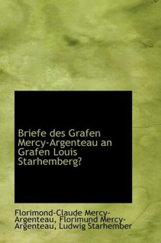 Cover of Briefe Des Grafen Mercy-Argenteau an Grafen Louis Starhemberg