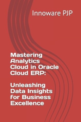 Cover of Mastering Analytics Cloud in Oracle Cloud ERP