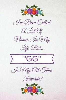 Book cover for I've Been Called a Lot of Names in My Life But Gg Is My All Time Favorite!