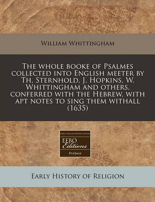 Book cover for The Whole Booke of Psalmes Collected Into English Meeter by Th. Sternhold, J. Hopkins, W. Whittingham and Others, Conferred with the Hebrew, with Apt Notes to Sing Them Withall (1635)