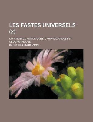 Book cover for Les Fastes Universels; Ou Tableaux Historiques, Chronologiques Et Geographiques (2 )