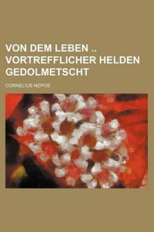 Cover of Von Dem Leben Vortrefflicher Helden Gedolmetscht