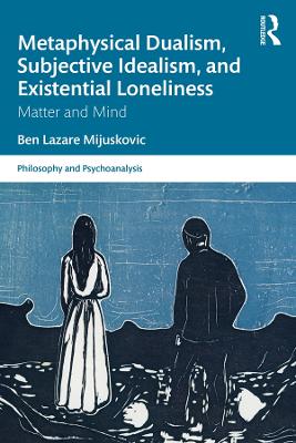 Cover of Metaphysical Dualism, Subjective Idealism, and Existential Loneliness