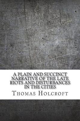 Book cover for A Plain and Succinct Narrative of the Late Riots and Disturbances in the Cities