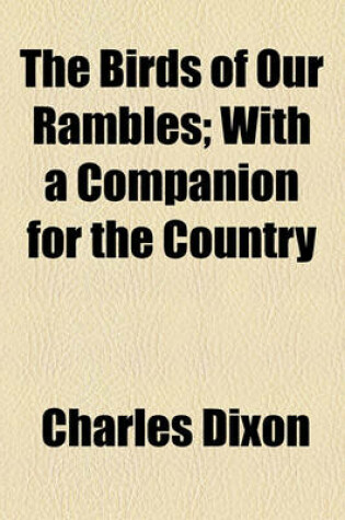 Cover of The Birds of Our Rambles; With a Companion for the Country