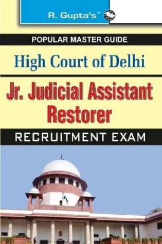 Cover of High Court of Delhi Jr. Judicial Assistant Restorer Recruitment Exams Guide