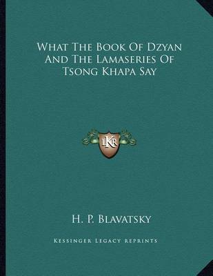 Book cover for What the Book of Dzyan and the Lamaseries of Tsong Khapa Say