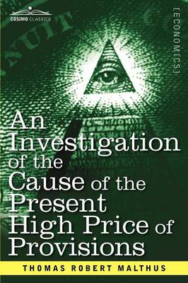 Book cover for An Investigation of the Cause of the Present High Price of Provisions
