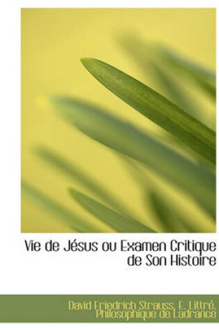 Cover of Vie de J Sus Ou Examen Critique de Son Histoire