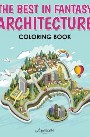 Cover of The Best in Fantasy Architecture Coloring Book