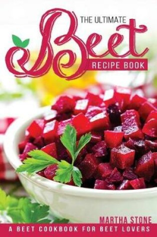 Cover of The Ultimate Beet Recipe Book