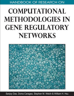 Cover of Handbook of Research on Computational Methodologies in Gene Regulatory Networks