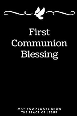 Book cover for First Communion Blessing. May You Always Know The Peace Of Jesus