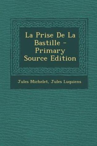 Cover of La Prise de La Bastille - Primary Source Edition