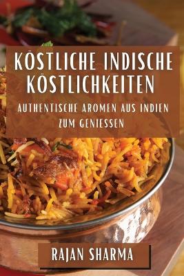 Book cover for Köstliche Indische Köstlichkeiten