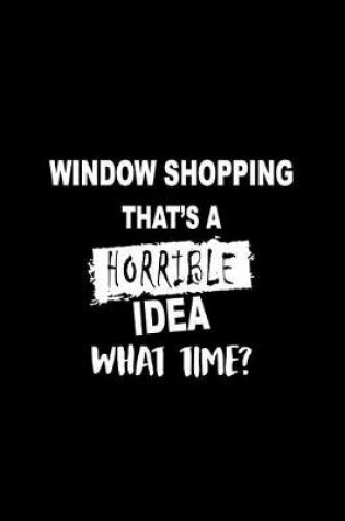 Cover of Window Shopping That's a Horrible Idea What Time?
