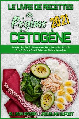 Book cover for Le Livre De Recettes Du Regime Cetogene 2021