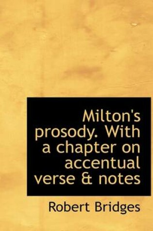 Cover of Milton's Prosody. with a Chapter on Accentual Verse & Notes